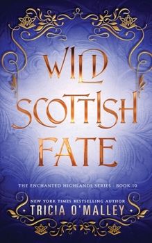 Wild Scottish Fate (The Enchanted Highlands) - Book #10 of the Enchanted Highlands