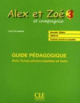 Alex ET Zoe ET Compagnie - Nouvelle Edition: Guide Pedagogique 3 (French Edition)