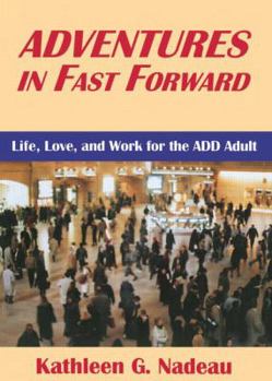 Paperback Adventures in Fast Forward: Life, Love and Work for the Add Adult Book