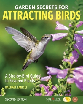 Paperback Garden Secrets for Attracting Birds, Second Edition: A Bird-By-Bird Guide to Favored Plants Book