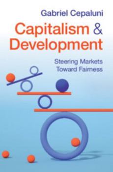 Hardcover Capitalism and Development: Steering Markets Toward Fairness Book