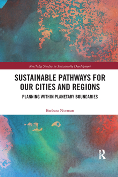 Paperback Sustainable Pathways for our Cities and Regions: Planning within Planetary Boundaries Book