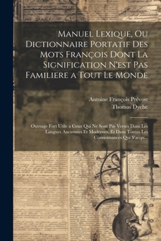 Paperback Manuel Lexique, Ou Dictionnaire Portatif Des Mots François Dont La Signification N'est Pas Familiere a Tout Le Monde: Ouvrage Fort Utile a Ceux Qui Ne [French] Book