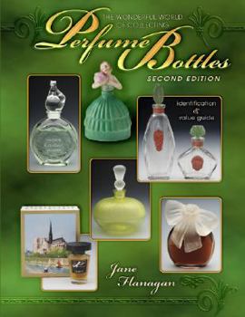 Hardcover The Wonderful World of Collecting Perfume Bottles: Identification & Value Guide Book