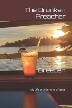 Paperback The Drunken Preacher: My Life as a Servant of Jesus Book