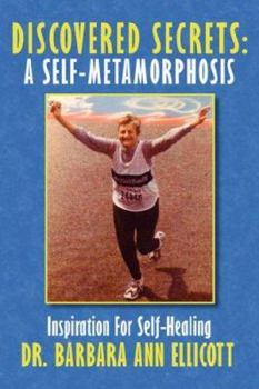 Paperback Discovered Secrets: A Self-Metamorphosis: Inspiration for Self-Healing Book