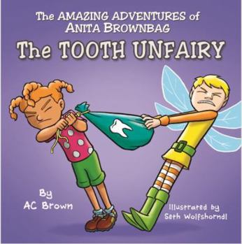 Paperback The AMAZING ADVENTURES of Anita Brownbag - The Tooth UnFairy: The Tooth UnFairy Book