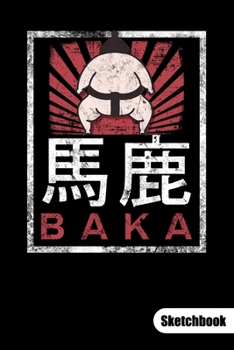 Paperback BAKA. Sketchbook: Manga Notebook with Sumo Wrestler, Sketch Paper 6x9. Book