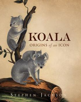 Hardcover Koala: Origins of an Icon Book