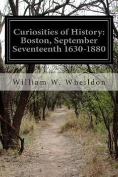 Paperback Curiosities of History: Boston, September Seventeenth 1630-1880 Book