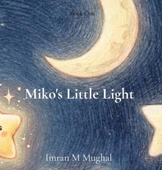 Miko's Little Light: A tiny star discovers its big heart