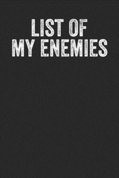 List Of My Enemies: Blank Lined Notebook Journal - Funny Quote, Coworkers Employees Staff Member Employee Appreciation Gift