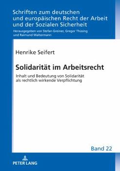 Hardcover Solidaritaet im Arbeitsrecht: Inhalt und Bedeutung von Solidaritaet als rechtlich wirkende Verpflichtung [German] Book