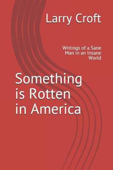 Paperback Something is Rotten in America: Writings of a Sane Man in an Insane World Book