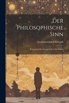 Paperback Der Philosophische Sinn: Programm Des Energetischen Idealismus [German] Book