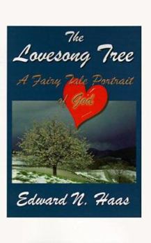 Paperback The Lovesong Tree: A Fairy Tale Portrait of God Book