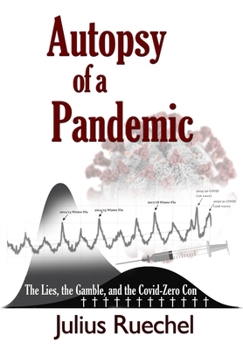 Paperback Autopsy of a Pandemic: The Lies, the Gamble, and the Covid-Zero Con Book