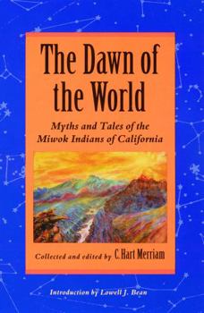Paperback The Dawn of the World: Myths and Tales of the Miwok Indians of California Book