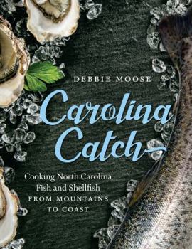 Hardcover Carolina Catch: Cooking North Carolina Fish and Shellfish from Mountains to Coast Book