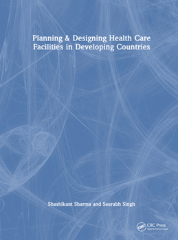 Hardcover Planning & Designing Health Care Facilities in Developing Countries Book