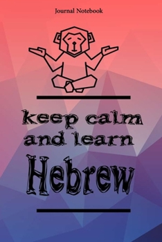 Keep Calm And Learn Hebrew Journal Notebook Sheet 9x6 Inches 120 Pages with bleed