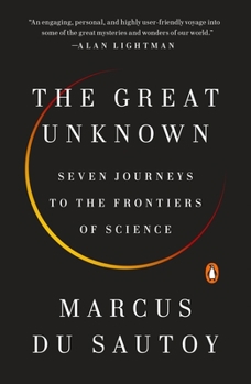 Paperback The Great Unknown: Seven Journeys to the Frontiers of Science Book