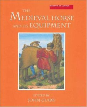 Hardcover The Medieval Horse and its Equipment, c.1150-1450 (Medieval Finds from Excavations in London) (Volume 5) Book