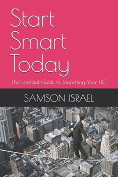 Paperback Start Smart Today: The Essential Guide to launching Your LLC Book