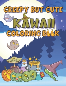 Paperback Creepy But Cute Kawaii Coloring Book: Pastel Goth, Creepy, Horror and Gothic but Sweet & Cute Kawaii Halloween Coloring Book for Adults for Stress Rel Book