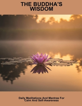 Paperback The Buddha'S Wisdom: Daily Meditations And Mantras For Calm And Self-Awareness Book