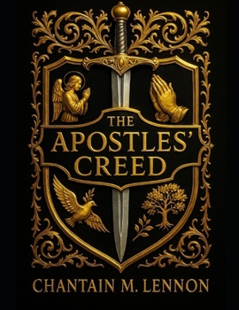 THE APOSTLES’ CREED: A Kingdom Journey Through the Ancient Confession and the Acts 2:38 Promise