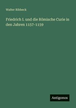 Friedrich I. und die Römische Curie in den Jahren 1157-1159