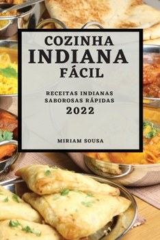 Paperback Cozinha Indiana Fácil 2022: Receitas Indianas Saborosas Rápidas [Portuguese] Book