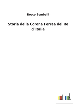 Paperback Storia della Corona Ferrea dei Re d´Italia [Italian] Book