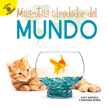 Paperback Mascotas Alrededor del Mundo: Pets Around the World [Spanish] Book