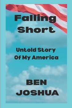 Paperback Falling Short: Untold Story Of My America Book