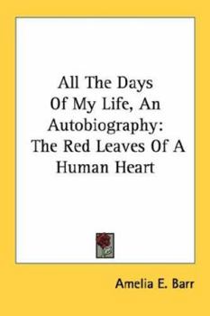Paperback All The Days Of My Life, An Autobiography: The Red Leaves Of A Human Heart Book