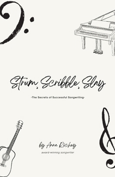 Paperback Strum, Scribble, Slay: The Secrets of Successful Songwriting Book
