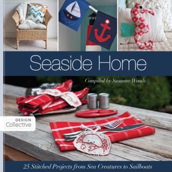 Paperback Seaside Home: 25 Stitched Projects from Sea Creatures to Sailboats (Design Collective) Book