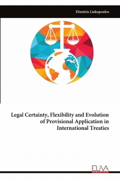 Legal Certainty, Flexibility and Evolution of Provisional Application in International Treaties