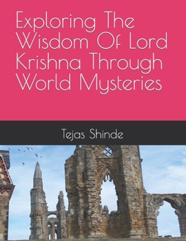Paperback Exploring The Wisdom Of Lord Krishna Through World Mysteries Book