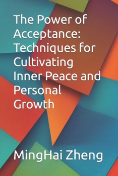 Paperback The Power of Acceptance: Techniques for Cultivating Inner Peace and Personal Growth Book