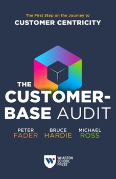 Paperback The Customer-Base Audit: The First Step on the Journey to Customer Centricity Book