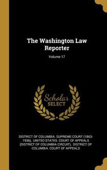 Hardcover The Washington Law Reporter; Volume 17 Book