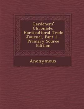 Paperback Gardeners' Chronicle, Horticultural Trade Journal, Part 1 Book