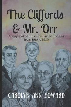 The Cliffords & Mr. Orr: A Snapshot of Life in Evansville, Indiana 1915-1920