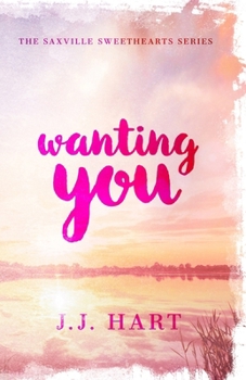 Wanting You (The Saxville Sweethearts Series Book 2)