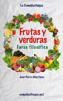 Frutas y verduras: Farsa filosófica (Spanish Edition)