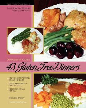 Paperback 43 Gluten Free Dinners: The Gracious Table, Dinners by Carol Book