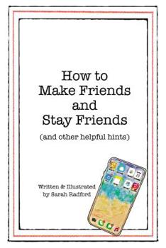 Paperback How to Make Friends and Stay Friends: (And Other Helpful Hints) Book